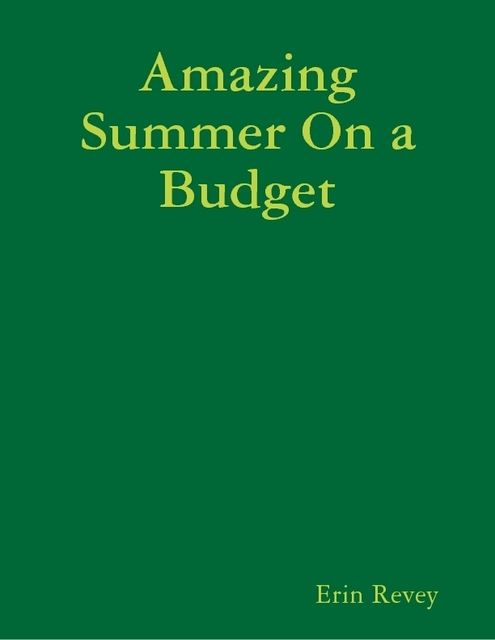 Amazing Summer On a Budget, Erin Revey