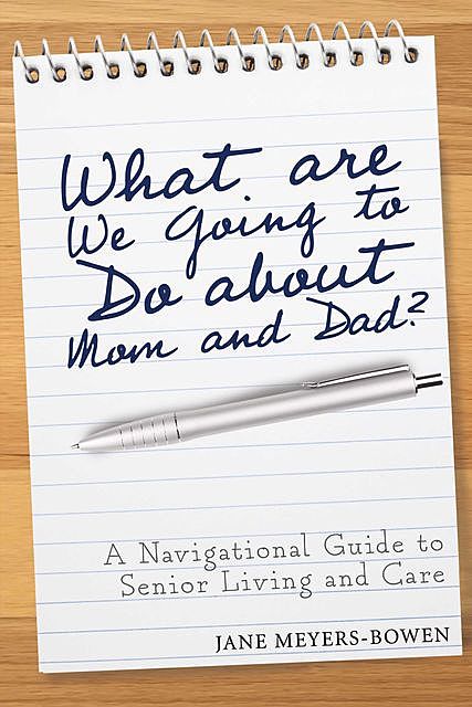 What are we going to do about Mom and Dad, Jane Meyers-Bowen