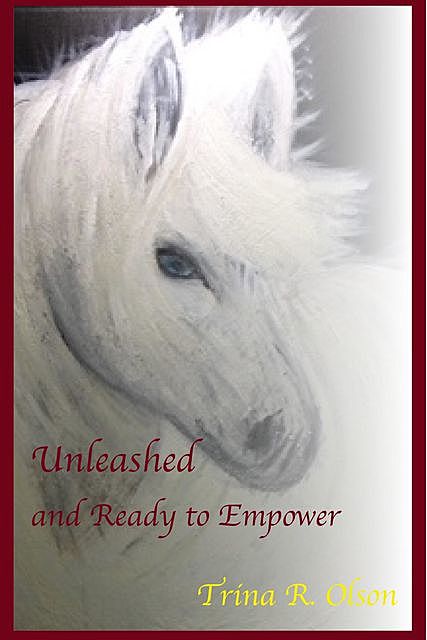 Unleashed and Ready to Empower, Trina Olson