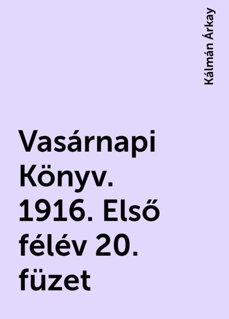 Vasárnapi Könyv. 1916. Első félév 20. füzet, Kálmán Árkay
