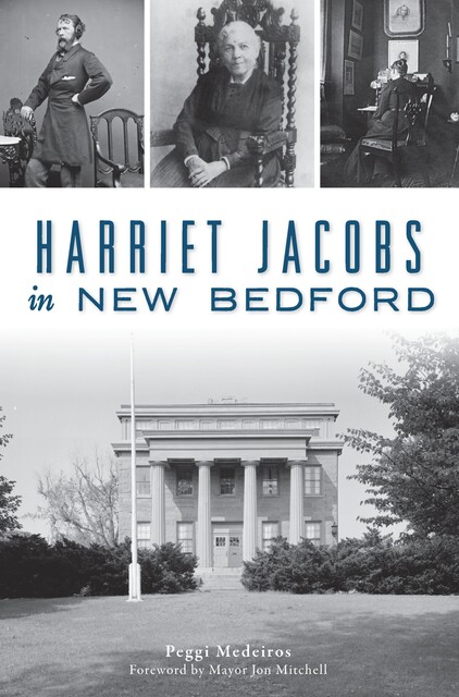 Harriet Jacobs in New Bedford, Peggi Medeiros