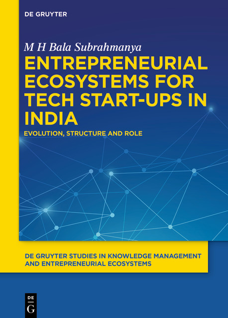 Entrepreneurial Ecosystems for Tech Start-ups in India, M.H. Bala Subrahmanya