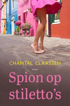 Spion op stiletto's, Chantal Claassen