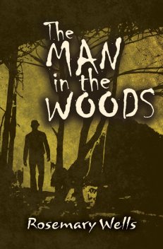 The Man in the Woods, Rosemary Wells
