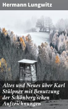 Altes und Neues über Karl Stülpner mit Benutzung der Schönberg'schen Aufzeichnungen, Hermann Lungwitz