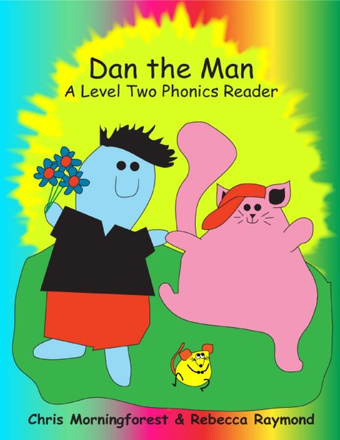 Dan the Man – A Level Two Phonics Reader, Chris Morningforest, Rebecca Raymond