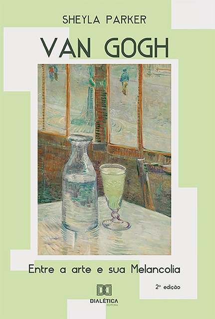 Van Gogh: entre a arte e sua Melancolia, Sheyla Parker