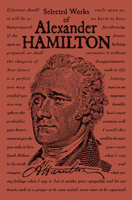 Selected Works of Alexander Hamilton, Alexander Hamilton