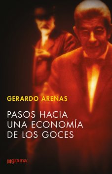 Pasos hacia una economía de los goces, Gerardo Arenas