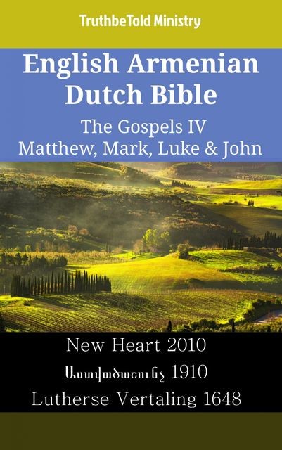 English Armenian Dutch Bible – The Gospels II – Matthew, Mark, Luke & John, TruthBeTold Ministry