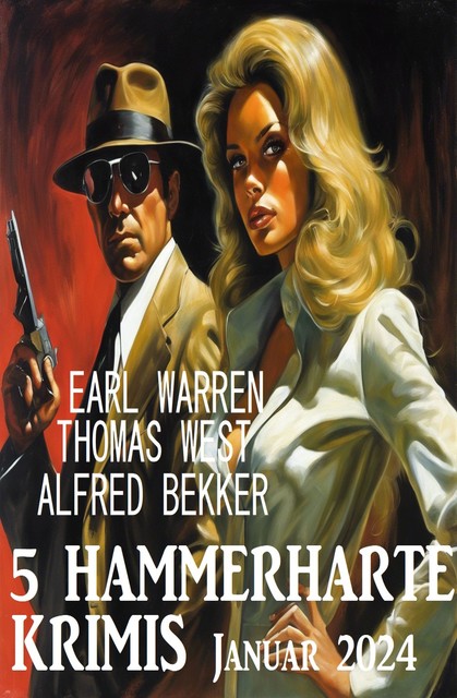 5 Hammerharte Krimis Januar 2024, Alfred Bekker, Earl Warren, Thomas West
