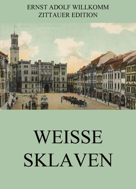 Weisse Sklaven, Ernst Adolf Willkomm