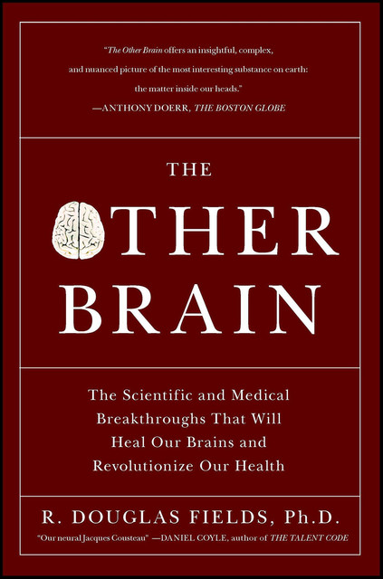 The Other Brain, Douglas, Fields Ph.D.