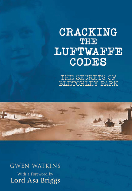 Cracking the Luftwaffe Codes, Gwen Watkins