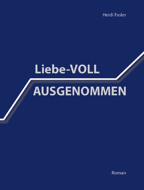 Liebe-VOLL AUSGENOMMEN, Heidy Fasler
