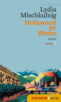 Hollywood im Winter, Lydia Mischkulnig