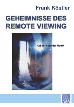 Geheimnisse des Remote Viewing, Frank Köstler