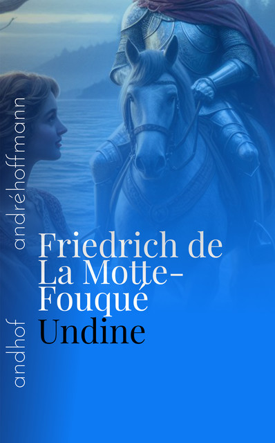 Undine, Friedrich de la Motte-Fouqué