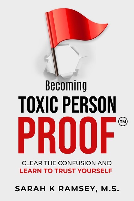 Becoming Toxic Person Proof, Sarah K Ramsey