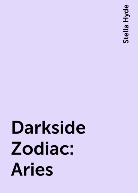 Darkside Zodiac: Aries, Stella Hyde