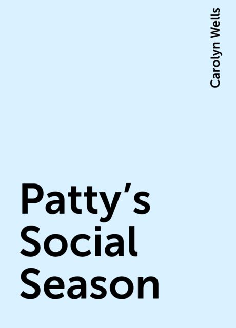 Patty's Social Season, Carolyn Wells