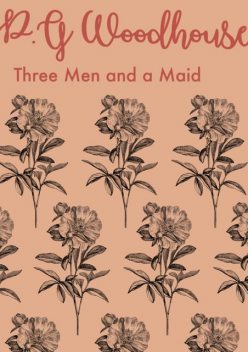 Three Men and a Maid, P. G. Wodehouse