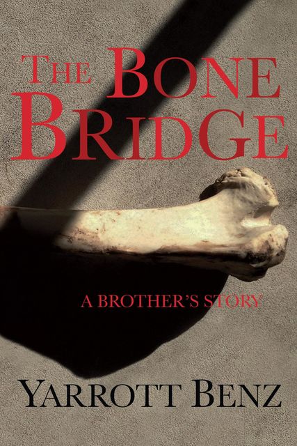 The Bone Bridge: A Brother's Story, Yarrott Benz