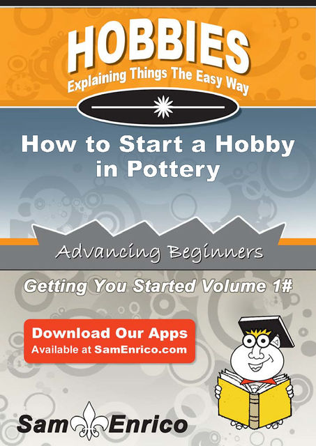 How to Start a Hobby in Pottery, Marcelino Craddock