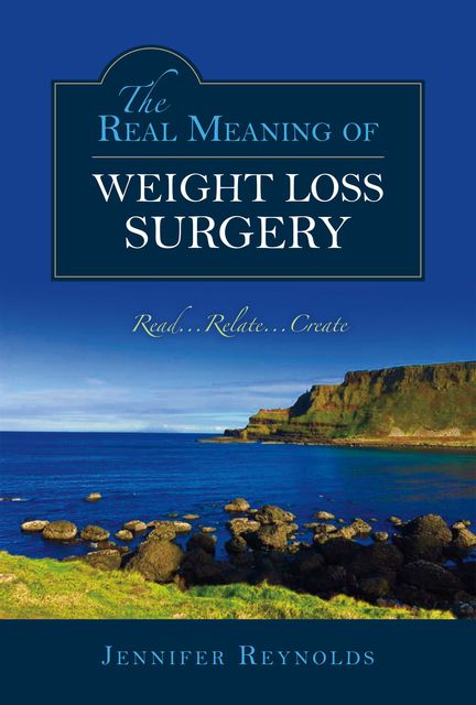 The Real Meaning of Weight Loss Surgery, Jennifer Reynolds