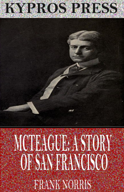 McTEAGUEA Story of San Francisco, Frank Norris