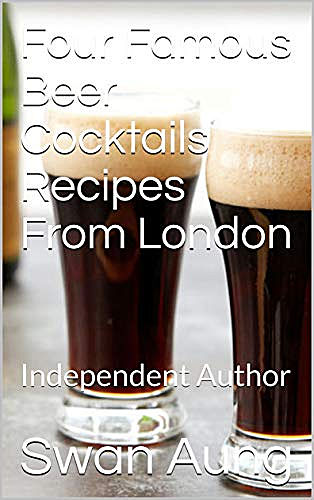 Four Famous Beer Cocktails Recipes From London, Swan Aung