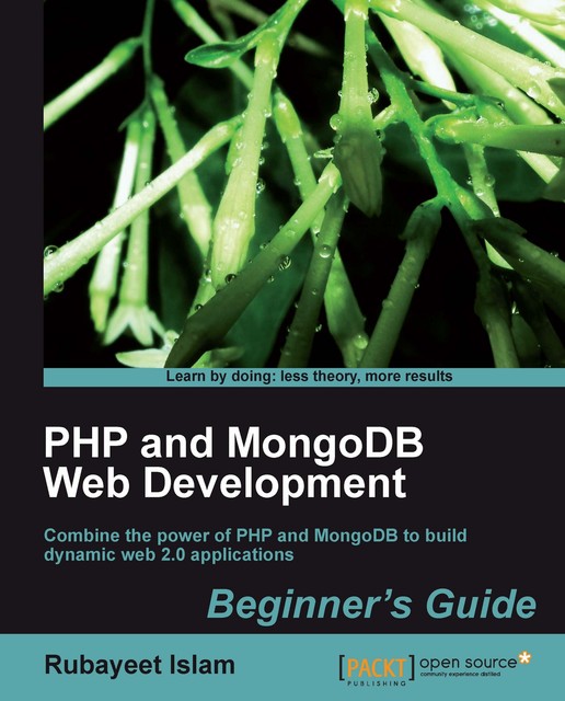 PHP and MongoDB Web Development Beginner's Guide, Rubayeet Islam