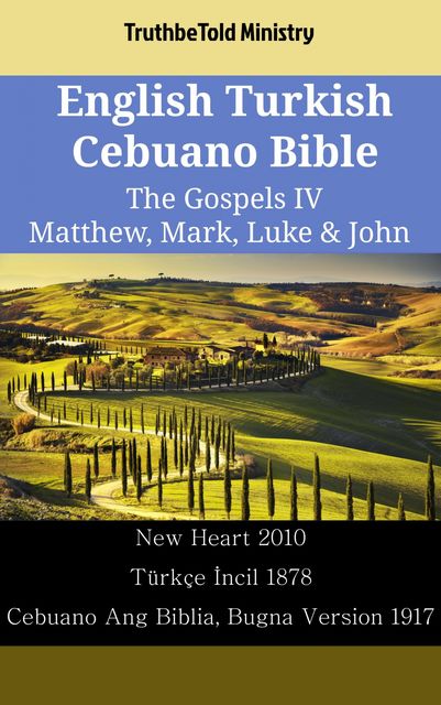 English Turkish Cebuano Bible – The Gospels IV – Matthew, Mark, Luke & John, Truthbetold Ministry