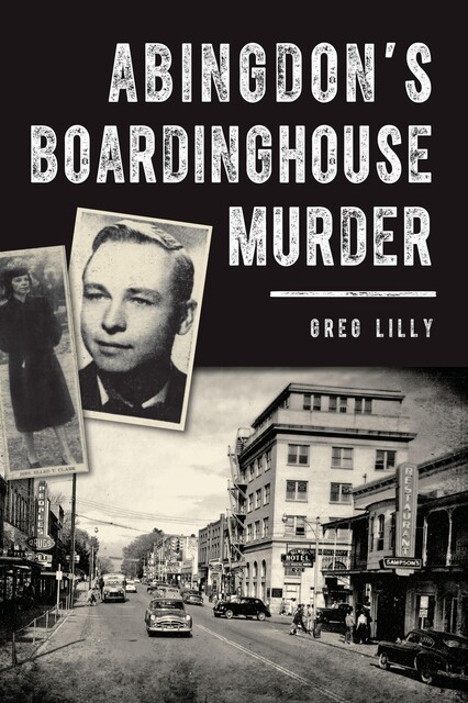 Abingdon's Boardinghouse Murder, Greg Lilly