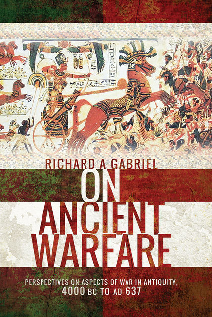 On Ancient Warfare, Richard A Gabriel