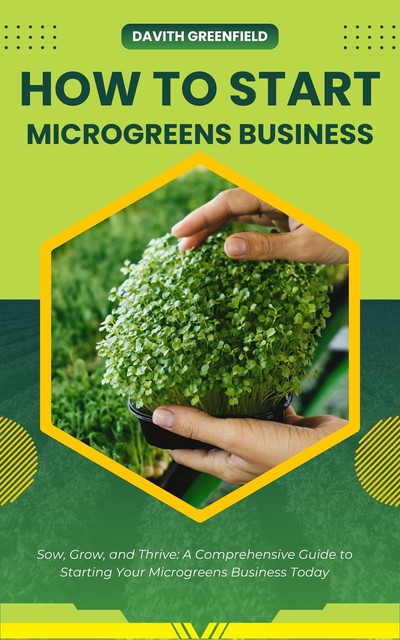 How to Start a Microgreens Business, Davith Greenfield