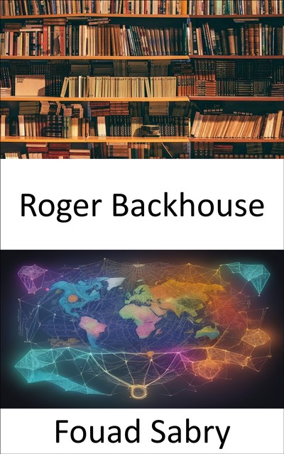 Roger Backhouse, Fouad Sabry