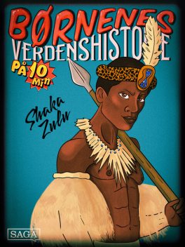 Shaka Zulu – Børnenes verdenshistorie på 10 minutter, Stefan Weinreich Mortensen