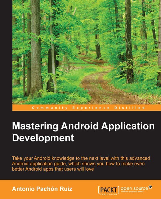 Mastering Android Application Development, Antonio Pachon