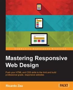 Mastering Responsive Web Design, Ricardo Zea