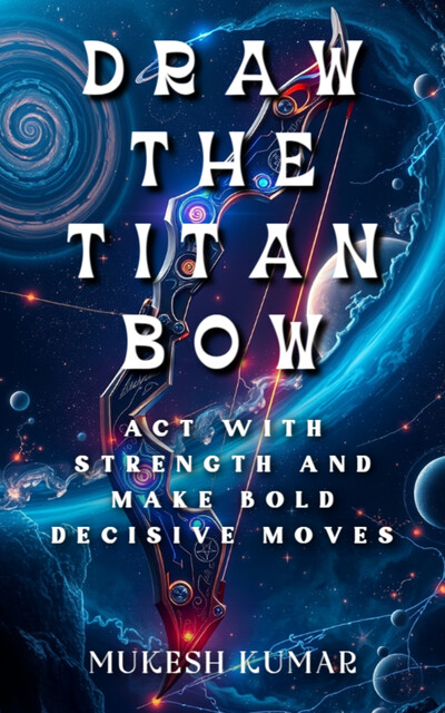 Draw the Titan Bow, Mukesh Kumar