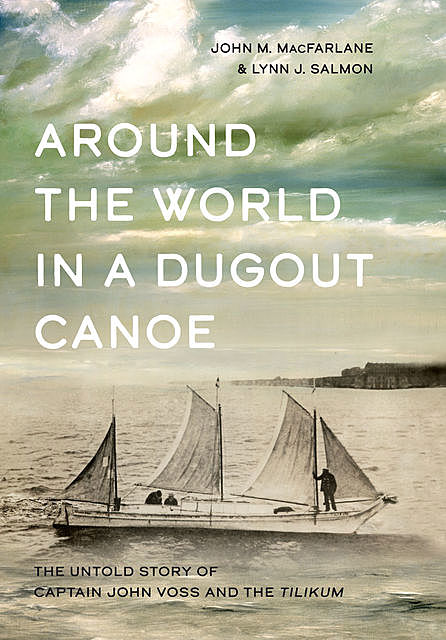 Around the World in a Dugout Canoe, John MacFarlane, Lynn J. Salmon