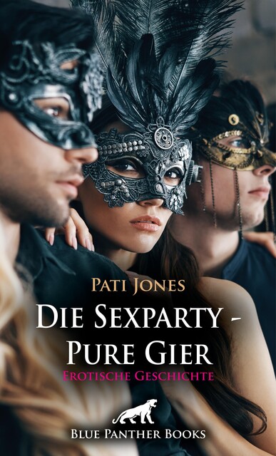 Die Sexparty – Pure Gier | Erotische Geschichte, Pati Jones
