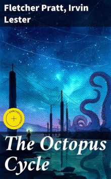 The Octopus Cycle, Fletcher Pratt, Irvin Lester