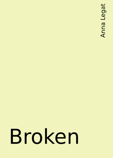 Broken, Anna Legat