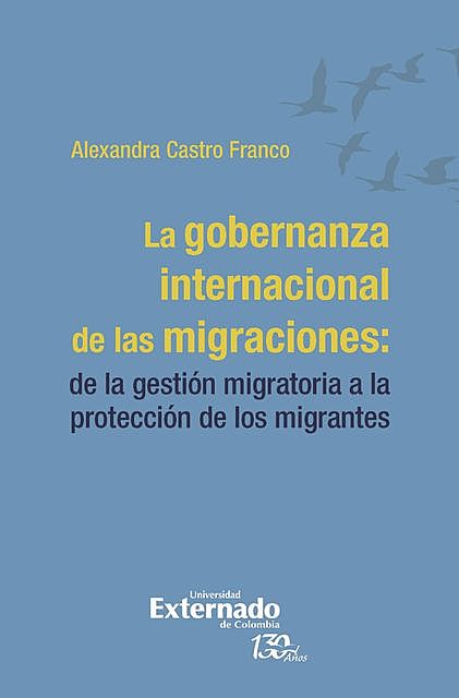 La gobernanza internacional de las migraciones, Alexandra Castro Franco