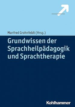 Grundwissen der Sprachheilpädagogik und Sprachtherapie, Manfred Grohnfeldt