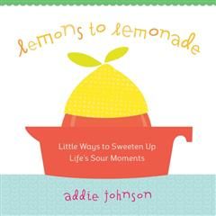 Lemons to Lemonade, Addie Johnson