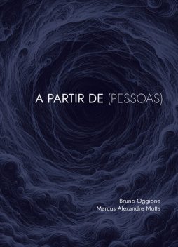 A partir de (Pessoas), Bruno Oggione, Marcus Alexandre Motta