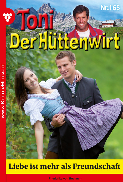 Toni der Hüttenwirt 165 – Heimatroman, Friederike von Buchner